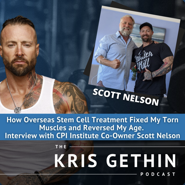 How Scott Nelson Describes Stem Cell Treatment as a Medical Breakthrough The Kris Gethin Pod Cast #163